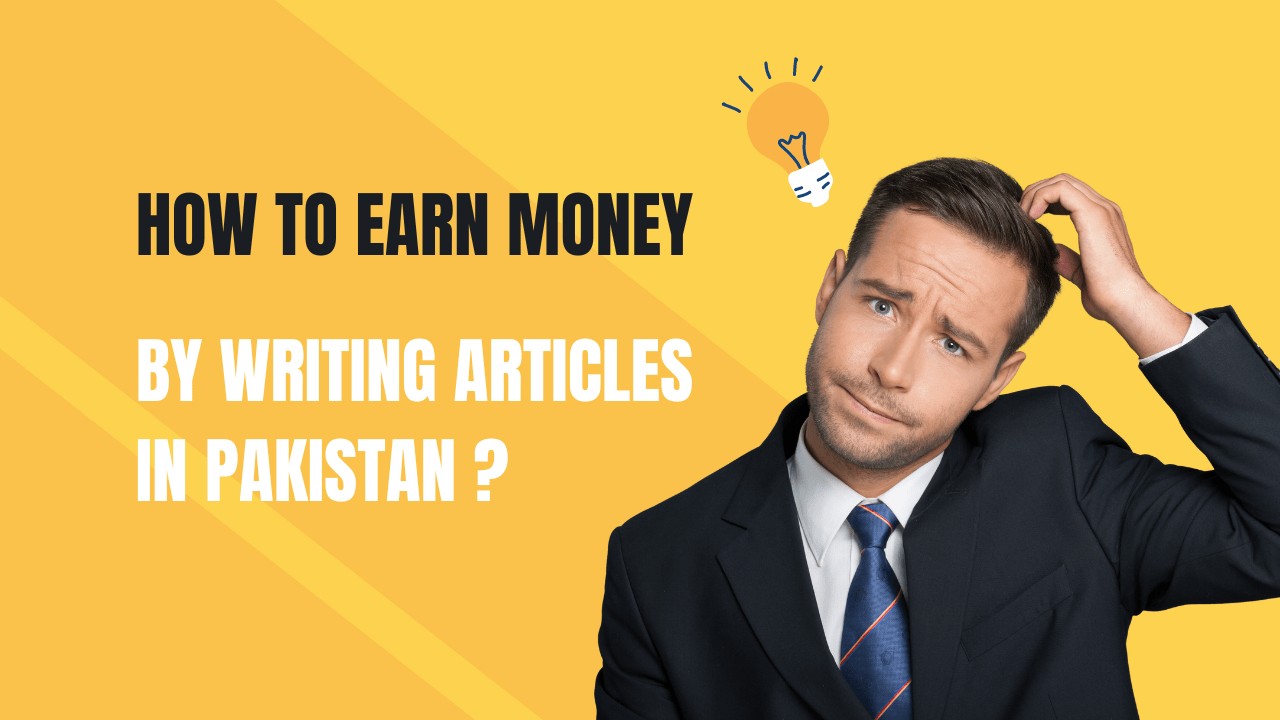 Earn Money By writing article in Pakistan